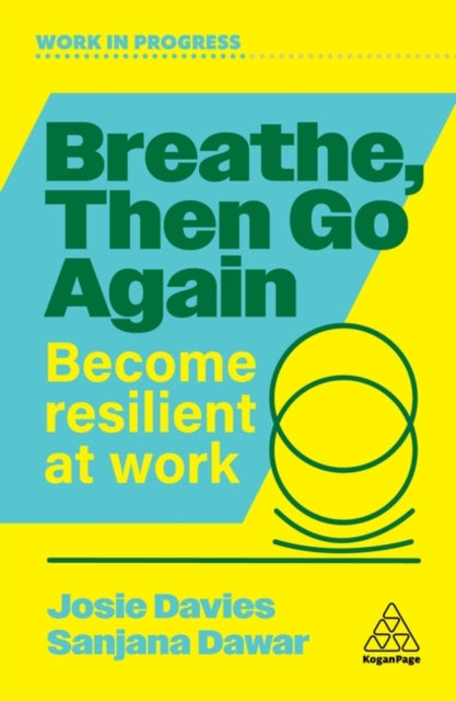 Breathe, Then Go Again: Become Resilient at Work