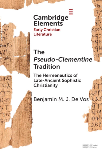 The Pseudo-Clementine Tradition: The Hermeneutics of Late-Ancient Sophistic Christianity