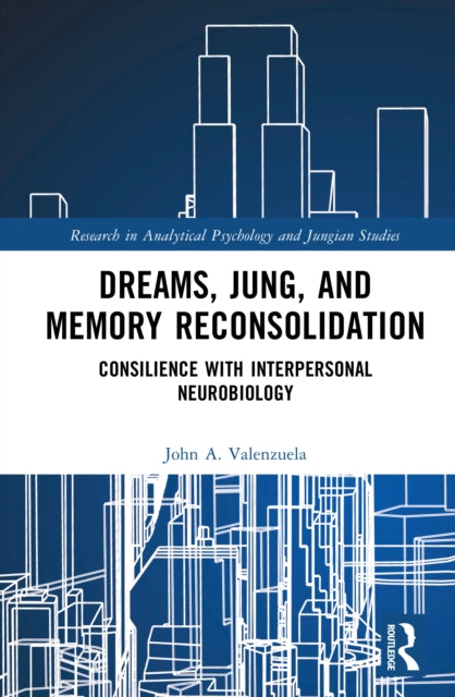 Dreams, Jung, and Memory Reconsolidation: Consilience with Interpersonal Neurobiology