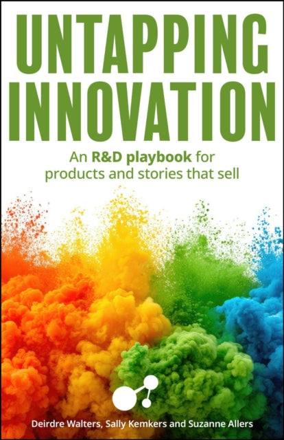 Untapping Innovation: An R&D playbook for products and stories that sell