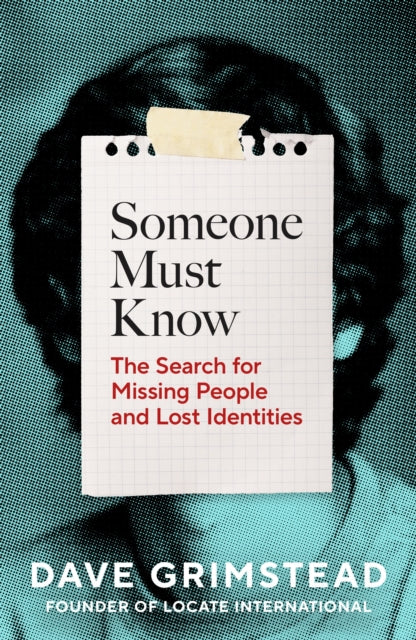 Someone Must Know: The Search for Missing People and Lost Identities