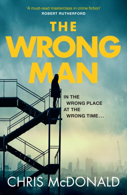 The Wrong Man: In the Wrong Place at the Wrong Time…