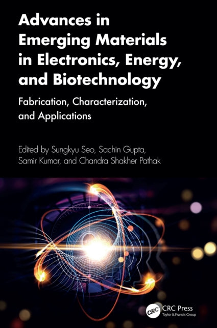 Advances in Emerging Materials in Electronics, Energy, and Biotechnology: Fabrication, Characterization, and Applications
