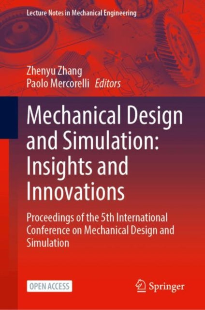 Mechanical Design and Simulation: Insights and Innovations: Proceedings of the 5th International Conference on Mechanical Design and Simulation