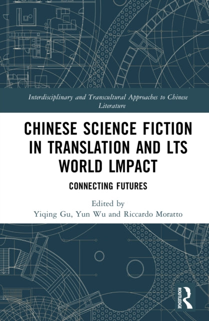 Chinese Science Fiction in Translation and Its World Impact: Connecting Futures