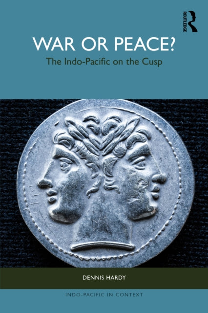 War or Peace?: The Indo-Pacific on the Cusp