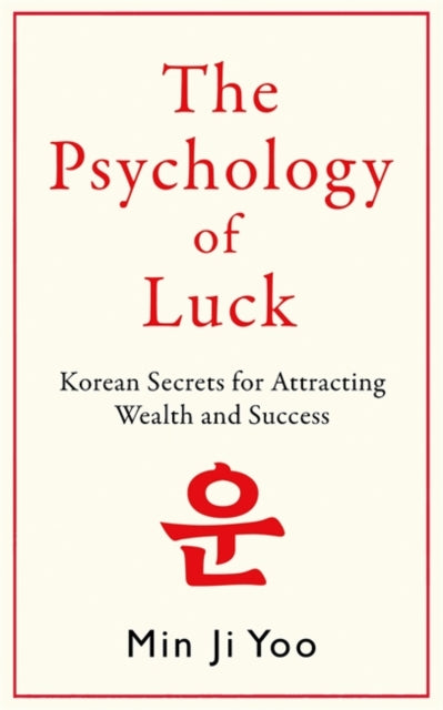 The Psychology of Luck: Korean Secrets for Attracting Wealth and Success