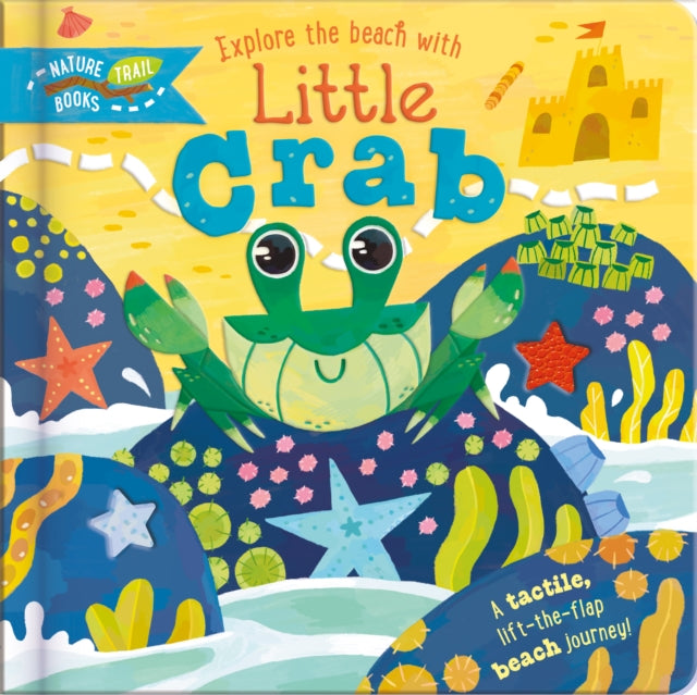 Explore the Beach with Little Crab: A tactile, lift-the-flap beach journey!