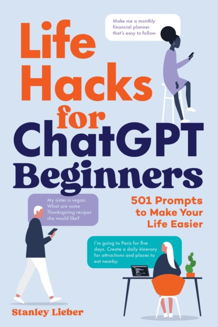 Life Hacks for ChatGPT Beginners: 501 Gen AI Prompts to Make Your Life Easier
