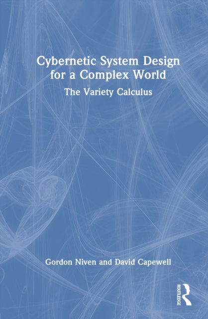 Cybernetic System Design for a Complex World: The Variety Calculus