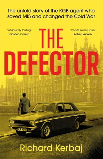 The Defector: The untold story of the KGB agent who saved MI5 and changed the Cold War - 'Reads like le Carre', Robert Verkaik