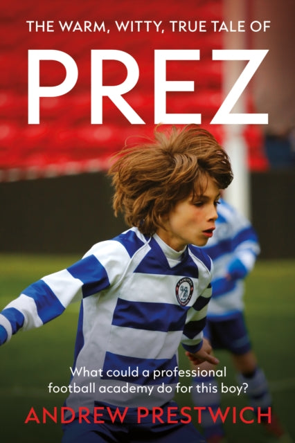 PREZ: What could a professional football academy do for this boy?
