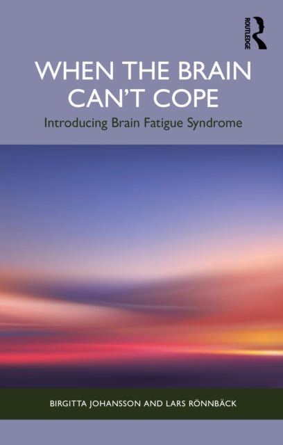 When the Brain Can’t Cope: Introducing Brain Fatigue Syndrome