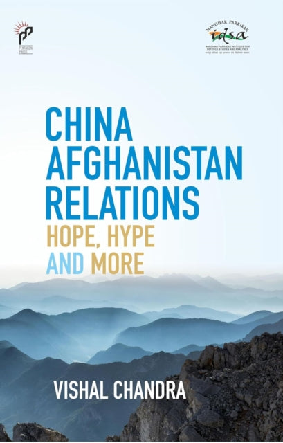 China Afghanistan Relations: Hope, Hype and More