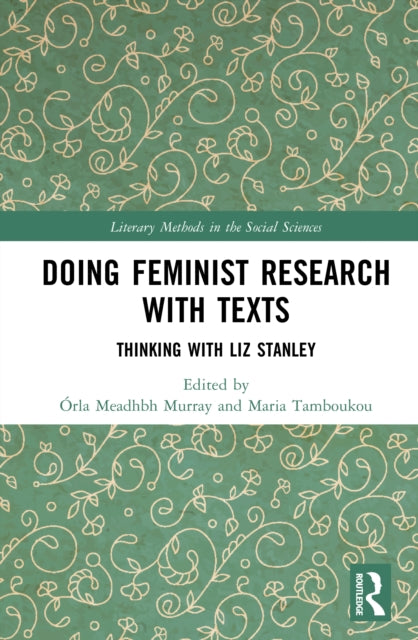Doing Feminist Research with Texts: Thinking with Liz Stanley