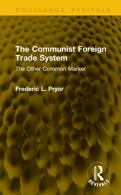 The Communist Foreign Trade System: The Other Common Market