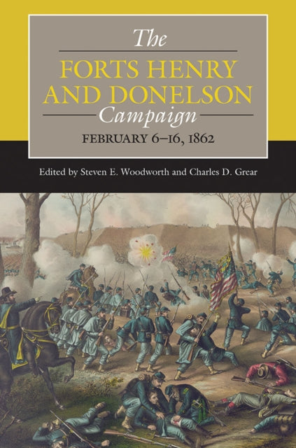The Forts Henry and Donelson Campaign: February 6–16, 1862
