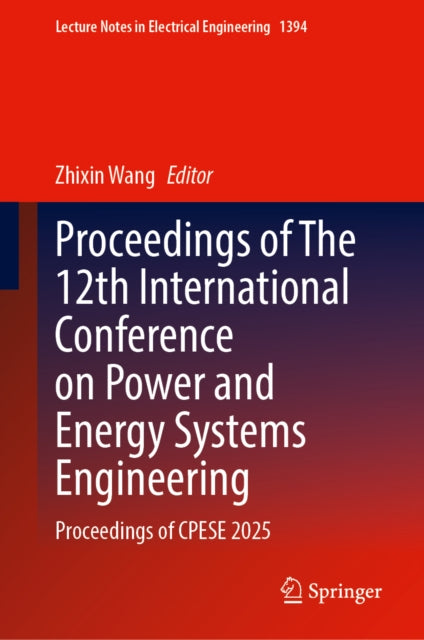 Proceedings of The 12th International Conference on Power and Energy Systems Engineering: Proceedings of CPESE 2025