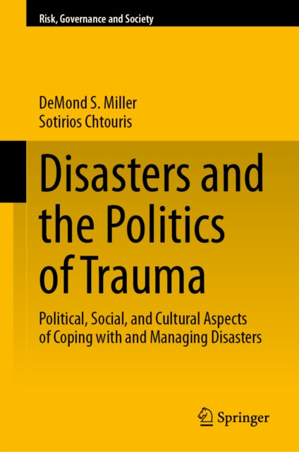 Disasters and the Politics of Trauma: Political, Social, and Cultural Aspects of Coping with and Managing Disasters