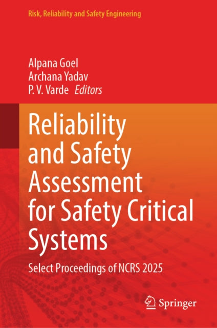 Reliability and Safety Assessment for Safety Critical Systems: Select Proceedings of NCRS 2025