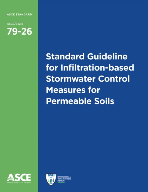 Standard Guideline for Infiltration-based Stormwater Control Measures for Permeable Soils: Principles of Design, Installation, and Operation and Maintenance
