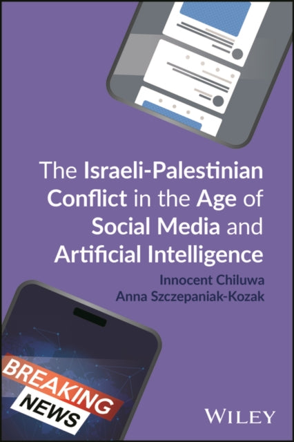 Israeli-Palestinian Conflict in the Age of Social Media and Artificial Intelligence