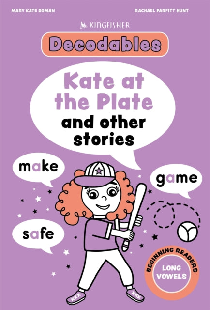 Kingfisher Decodables Kate at the Plate: Long Vowels 1
