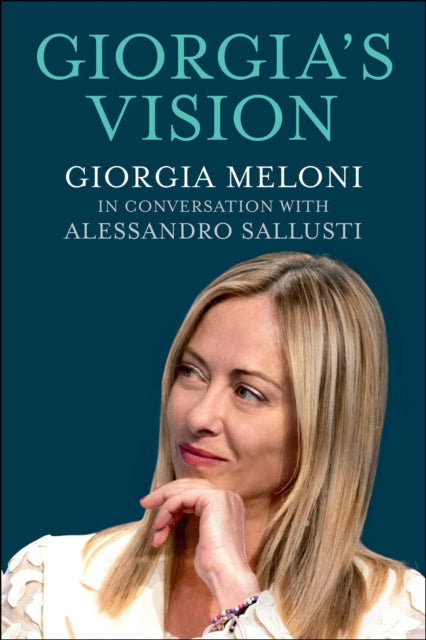 Giorgia's Vision: Giorgia Meloni in Conversation With Alessandro Sallusti