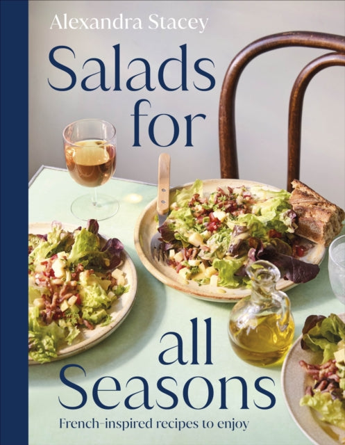 Salads for all Seasons: French-inspired recipes to enjoy