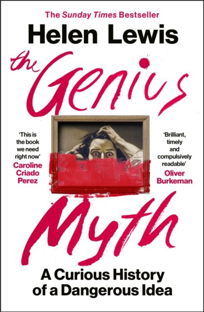 The Genius Myth: A Curious History of a Dangerous Idea