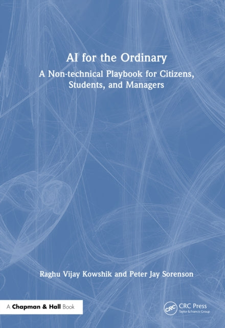 AI for the Ordinary: A Non-technical Playbook for Citizens, Students, and Managers