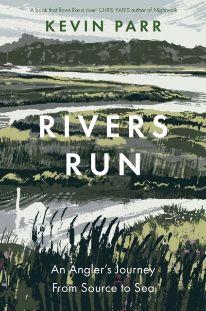 Rivers Run: An Angler's Journey From Source to Sea