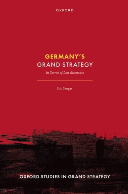Germany's Grand Strategy: In Search of Lost Resonance