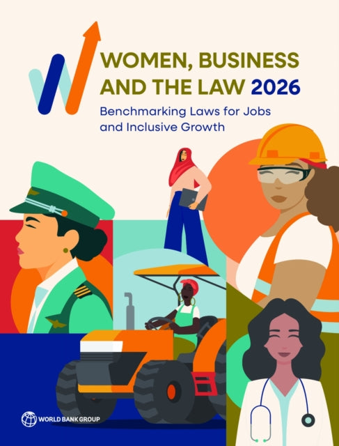 Women, Business and the Law 2026: Benchmarking Laws for Jobs and Inclusive Growth
