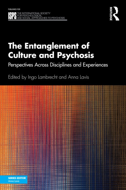 The Entanglement of Culture and Psychosis: Perspectives Across Disciplines and Experiences
