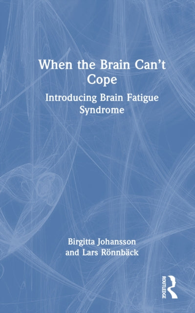 When the Brain Can’t Cope: Introducing Brain Fatigue Syndrome