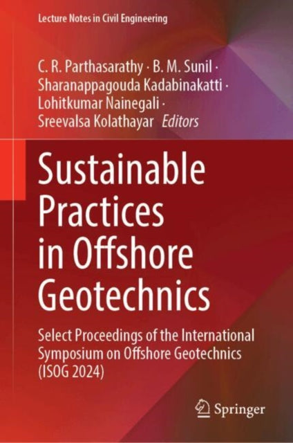 Sustainable Practices in Offshore Geotechnics: Select Proceedings of the International Symposium on Offshore Geotechnics (ISOG 2024)