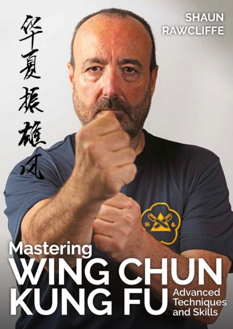 Mastering Wing Chun Kung Fu: Advanced Techniques and Skills