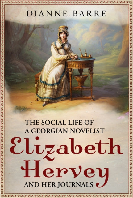 The Social Life of a Georgian Novelist: Elizabeth Hervey and her Journals