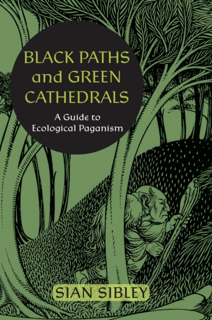 Black Paths and Green Cathedrals: A Guide to Ecological Paganism