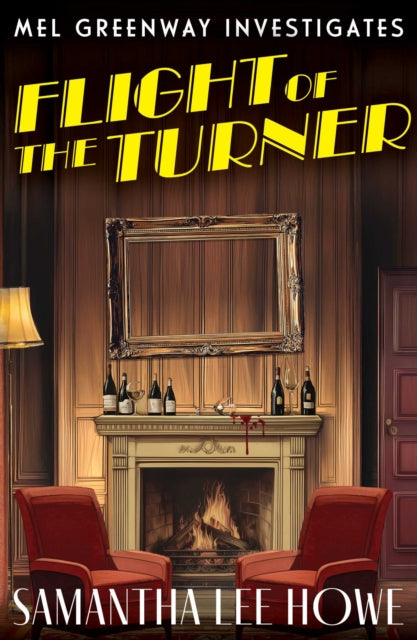 Flight of the Turner: A Locked-Room country house mystery of art theft, betrayal and secrets (Mel Greenway Investigates 2)