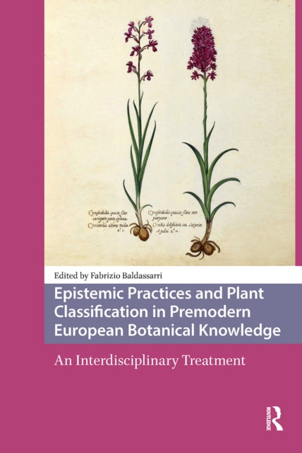 Epistemic Practices and Plant Classification in Premodern European Botanical Knowledge: An Interdisciplinary Treatment