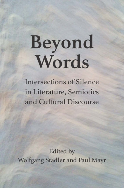 Beyond Words: Intersections of Silence in Literature, Semiotics and Cultural Discourse