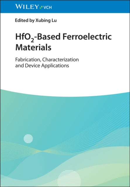 HfO2-Based Ferroelectric Materials: Fabrication, Characterization and Device Applications