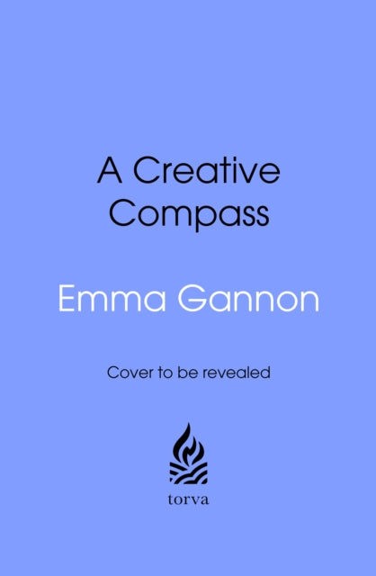 A Creative Compass: Finding Your Way to a Creative Life