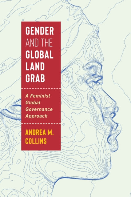 Gender and the Global Land Grab: A Feminist Global Governance Approach