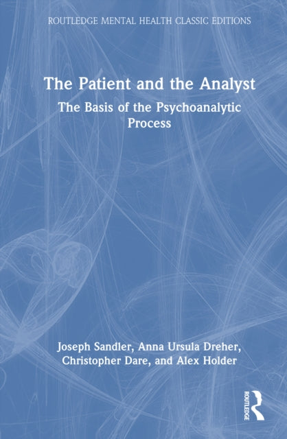 The Patient and the Analyst: The Basis of the Psychoanalytic Process