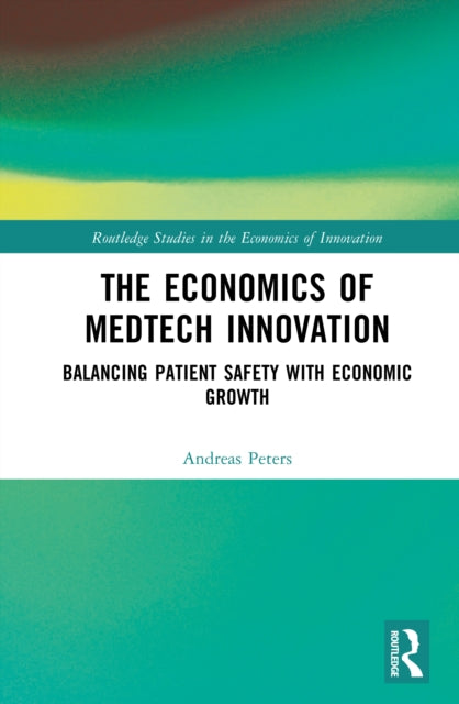 The Economics of MedTech Innovation: Balancing Patient Safety with Economic Growth