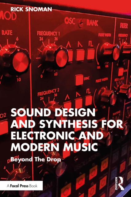 Sound Design and Synthesis for Electronic and Modern Music: Beyond the Drop