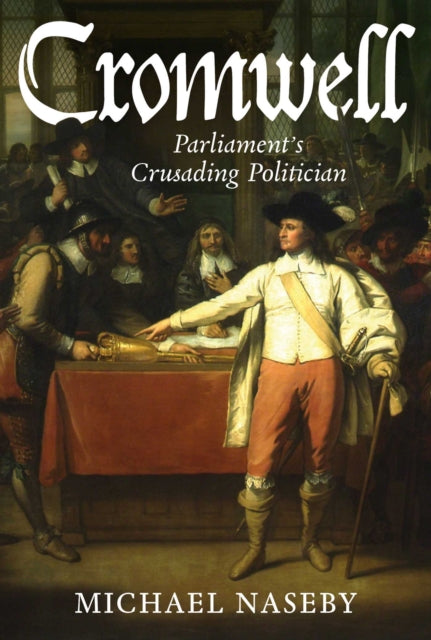 Cromwell: Parliament's Crusading Politician